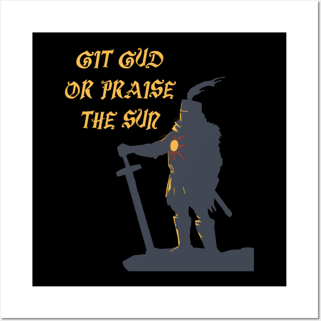 Git gud ora praise the Sun! Wall Art by lovecult